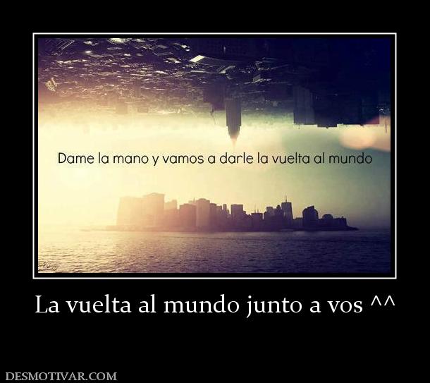 La vuelta al mundo junto a vos ^^